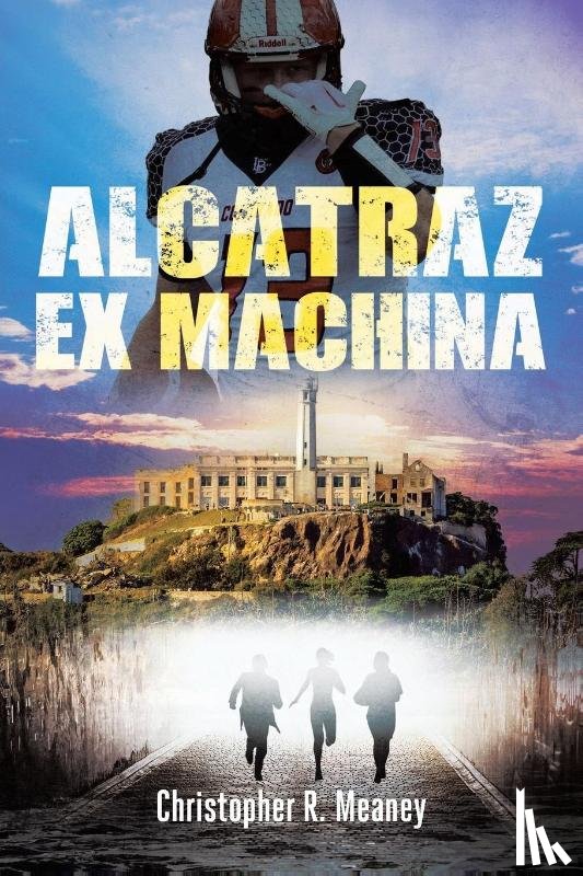 Meaney, Christopher R. - Alcatraz Ex Machina