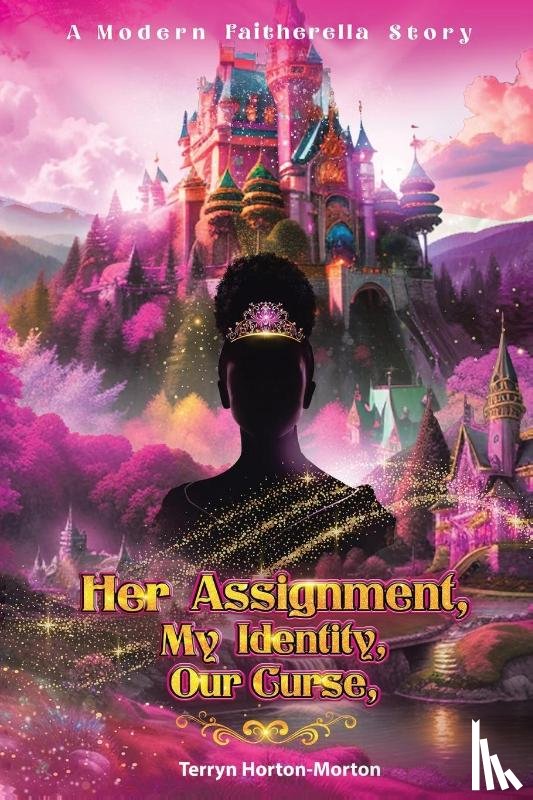 Horton-Morton, Terryn - Her Assignment, My Identity, Our Curse,