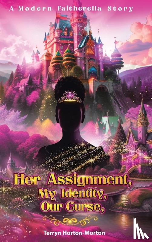 Horton-Morton, Terryn - Her Assignment, My Identity, Our Curse,