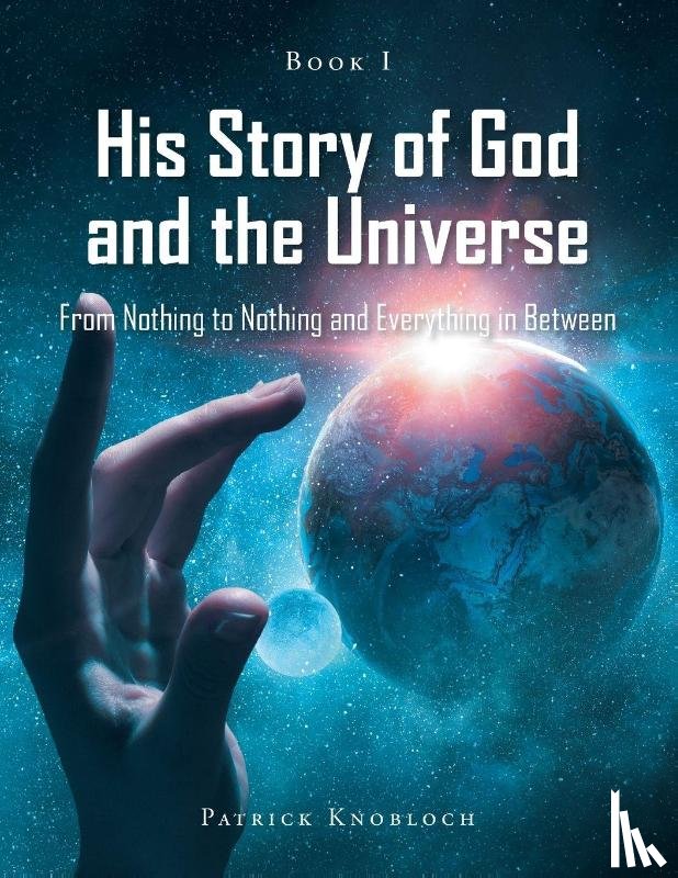 Knobloch, Patrick - His Story of God and the Universe