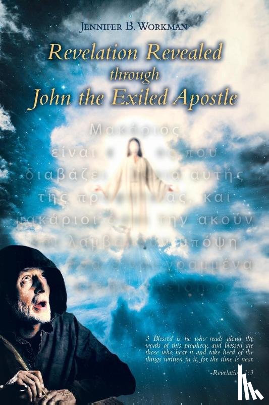 Workman, Jennifer B. - Revelation Revealed through John the Exiled Apostle