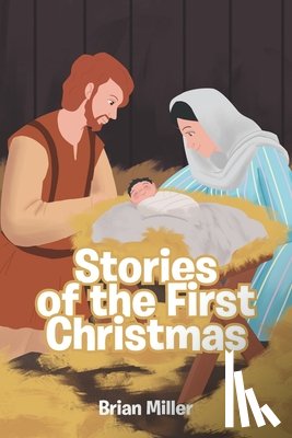 Miller, Brian - Stories of the First Christmas
