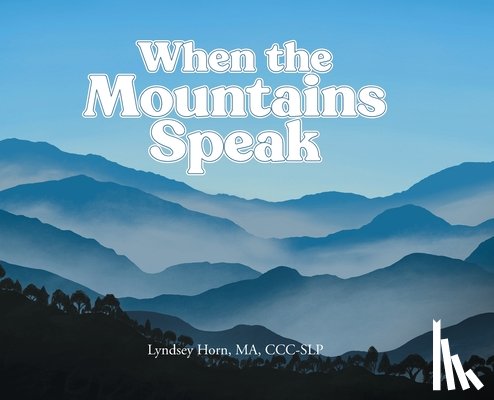 Horn Ma CCC-Slp, Lyndsey - When the Mountains Speak