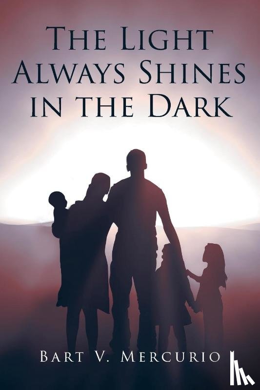 Mercurio, Bart V. - The Light Always Shines in the Dark