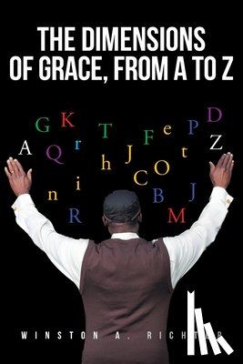 Richter, Winston A. - The Dimensions of Grace, From A To Z