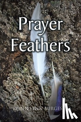 Burgess, Robin Lynn - PRAYER FEATHERS