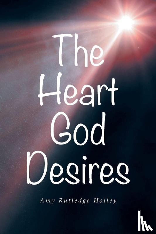 Holley, Amy Rutledge - The Heart God Desires