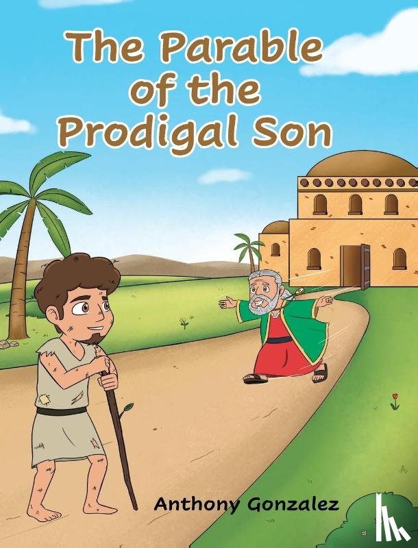 Gonzalez, Anthony - The Parable of the Prodigal Son