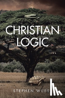 Wuest, Stephen - Christian Logic