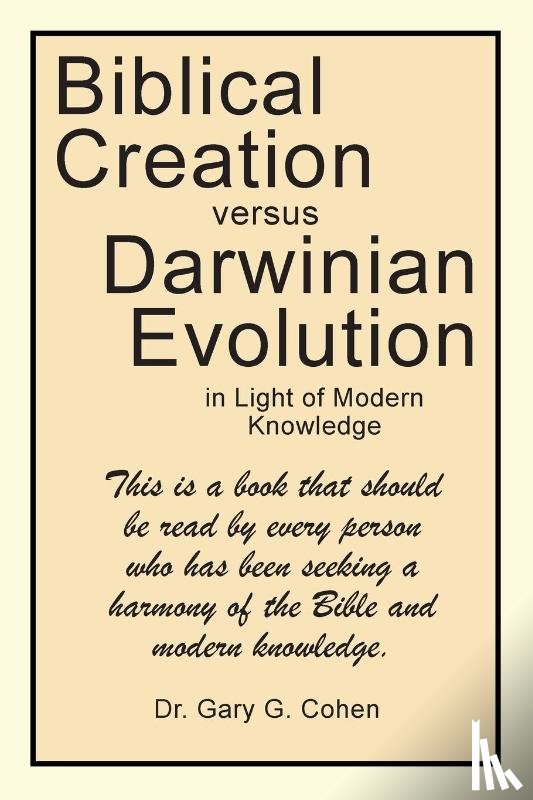 Cohen, Gary G. - Biblical Creation versus Darwinian Evolution