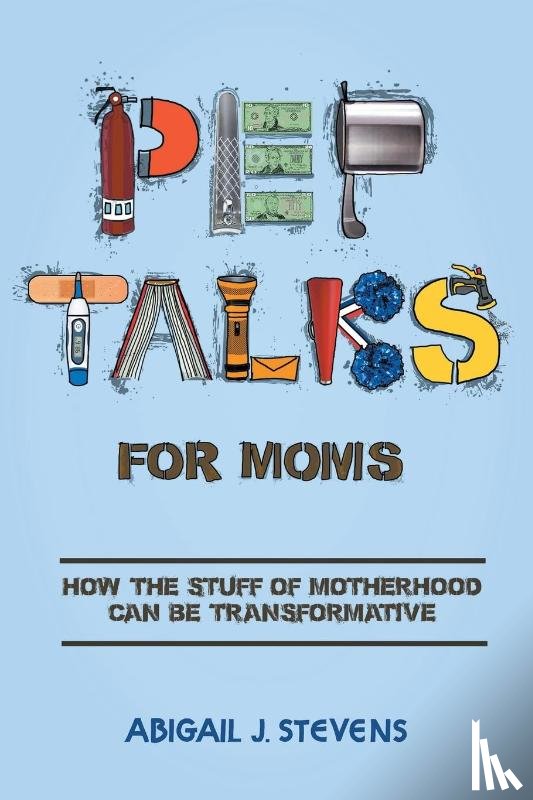 Stevens, Abigail J. - Pep Talks For Moms