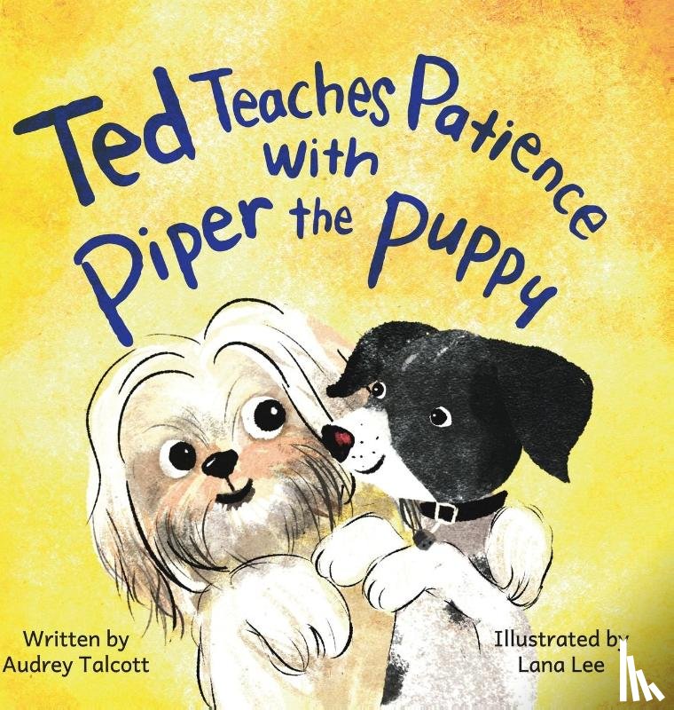 Talcott, Audrey - Ted Teaches Patience with Piper the Puppy