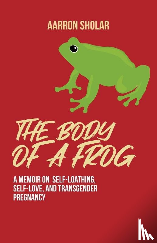 Sholar, Aarron - The Body of a Frog