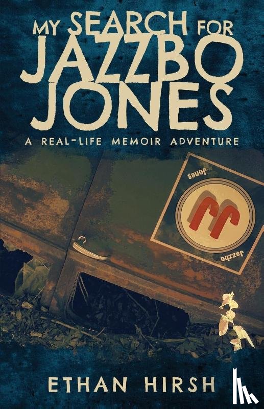 Hirsh, Ethan - My Search for Jazzbo Jones