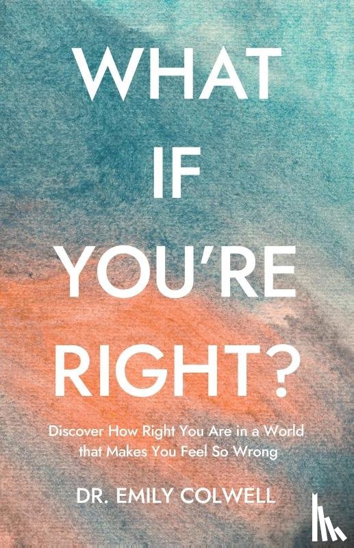 Colwell, Emily - What If You're Right?
