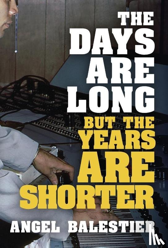 Balestier, Angel - Balestier, A: Days Are Long But The Years Are Shorter