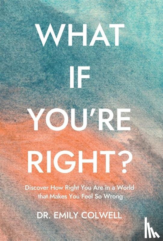 Colwell, Emily - Colwell, E: What If You're Right?