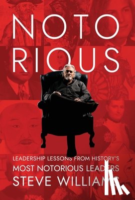 Williams, Steve - Notorious: Leadership Lessons from History's Most Notorious Leaders