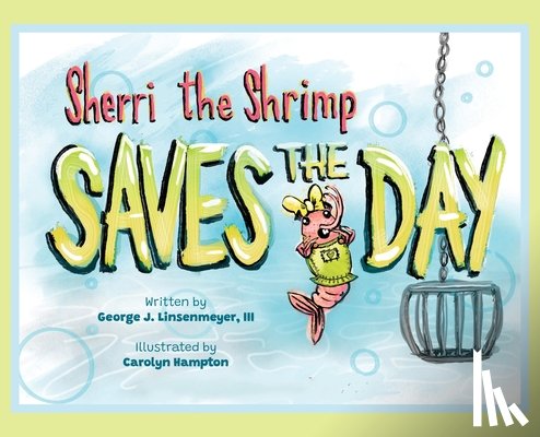 Linsenmeyer, George J. - Sherri the Shrimp Saves the Day