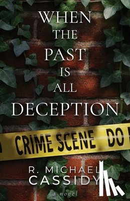 Cassidy, R. Michael - When the Past is All Deception