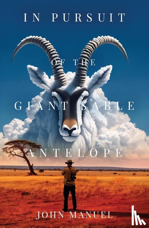 Manuel, John - In Pursuit of the Giant Sable Antelope