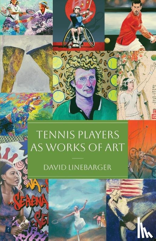 Linebarger, David - Tennis Players as Works of Art