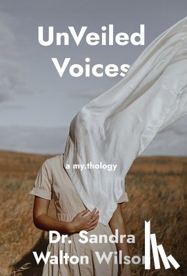Wilson, Sandra Walton - Wilson, S: UnVeiled Voices