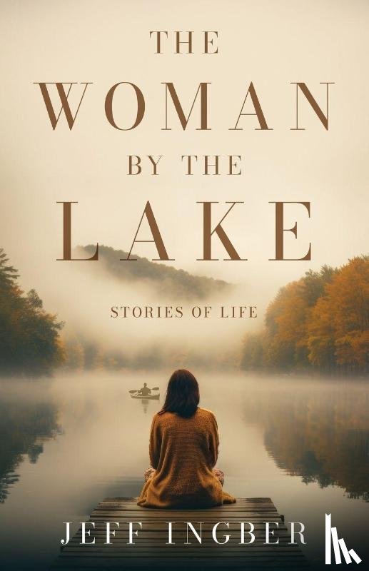 Ingber, Jeff - The Woman by the Lake