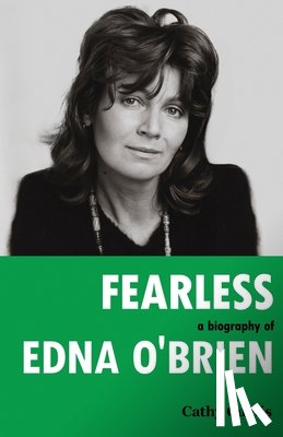 Curtis, Cathy - Fearless: A Biography of Edna O'Brien