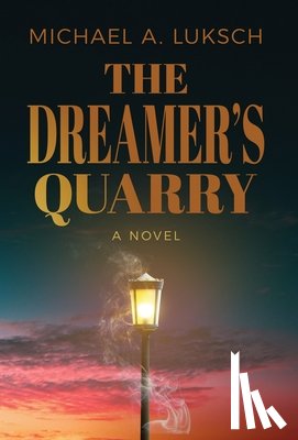 Luksch, Michael A. - The Dreamer's Quarry