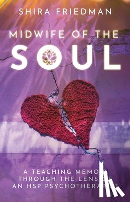 Friedman, Shira - Midwife of the Soul: A Teaching Memoir Through the Lens of an HSP Psychotherapist