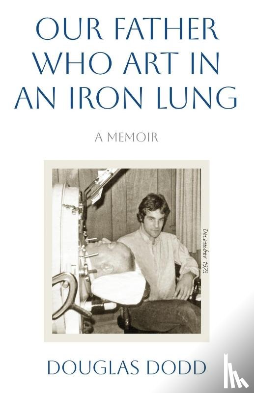 Dodd, Douglas - Our Father Who Art in an Iron Lung