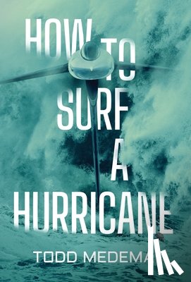 Medema, Todd - How to Surf a Hurricane