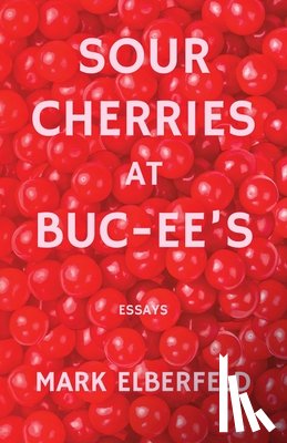 Elberfeld, Mark - Sour Cherries at Buc-ee's