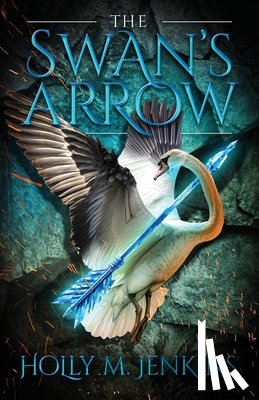 Jenkins, Holly M. - The Swan's Arrow