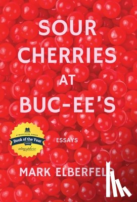 Elberfeld, Mark - Sour Cherries at Buc-ee's