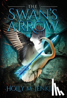 Jenkins, Holly M. - The Swan's Arrow