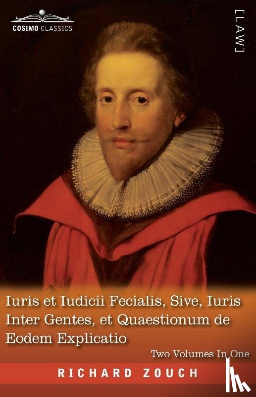 Zouch, Richard - Iuris et Iudicii Fecialis, Sive, Iuris Inter Gentes, et Quaestionum de Eodem Explicatio, Two Volumes in One