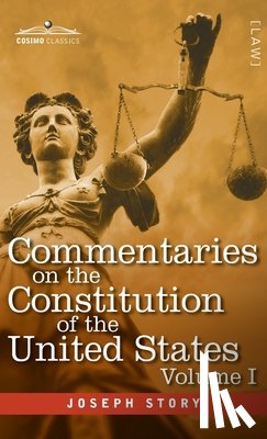 Story, Joseph - Commentaries on the Constitution of the United States Vol. I (in three volumes)