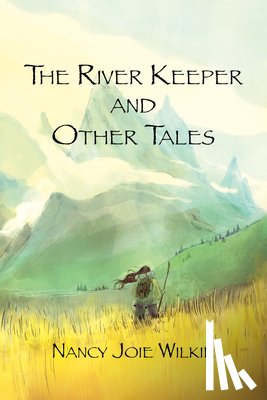 Wilkie, Nancy Joie - The River Keeper and Other Tales