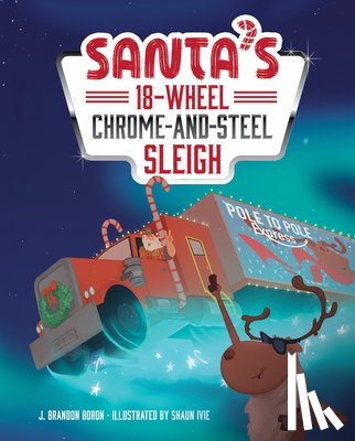 Boron, J. Brandon - Santa's 18-Wheel Chrome-And-Steel Sleigh