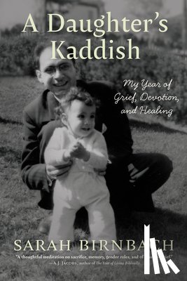 Birnbach, Sarah - A Daughter's Kaddish: My Year of Grief, Devotion, and Healing