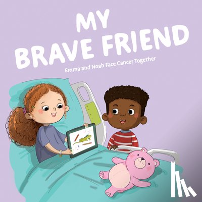 Stone, Suzanne - My Brave Friend: Emma and Noah Face Cancer Together