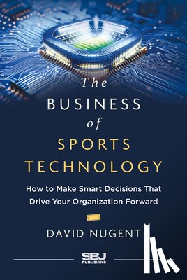 Nugent, David - The Business of Sports Technology