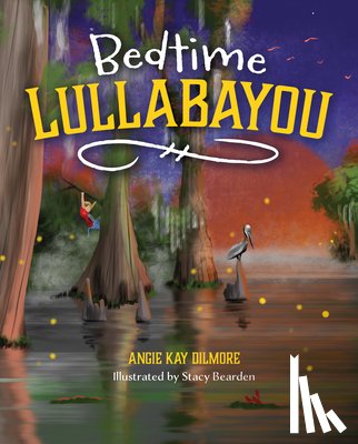 Dilmore, Angie Kay - Bedtime Lullabayou