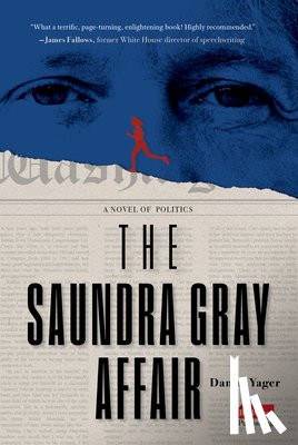 Yager, Daniel - The Saundra Gray Affair: A Novel of Politics