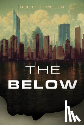 Miller, Scott T. - The Below