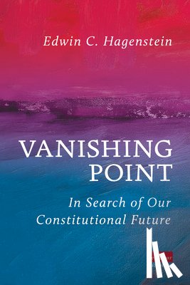 Hagenstein, Edwin - Vanishing Point: In Search of Our Constitutional Future