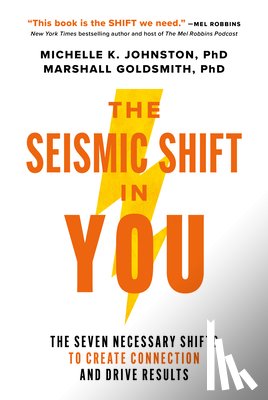 Johnston, Michelle - The Seismic Shift in You: The Seven Necessary Shifts to Create Connection and Drive Results