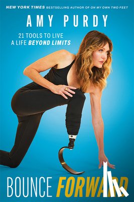 Purdy, Amy - Bounce Forward: 21 Tools to Live a Life Beyond Limits